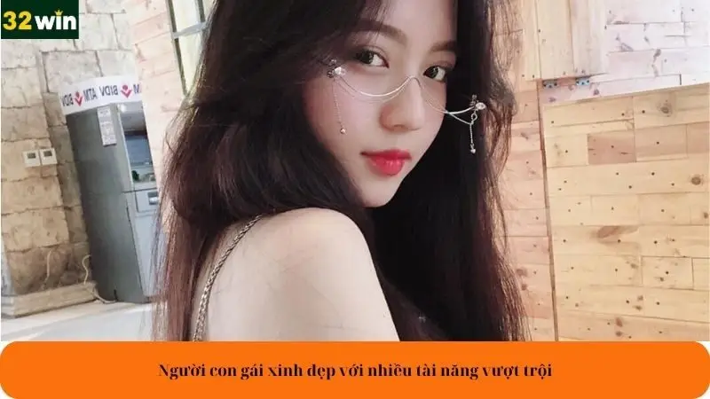 Người con gái xinh đẹp với nhiều tài năng vượt trội