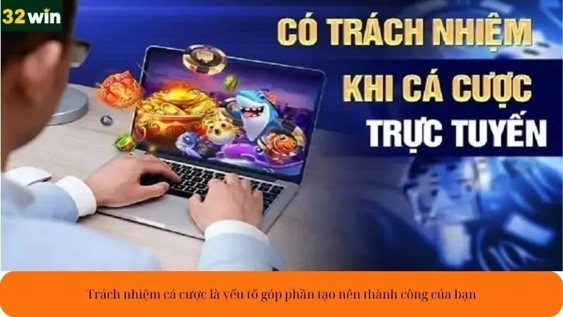 Trách nhiệm cá cược là yếu tố góp phần tạo nên thành công của bạn Trách nhiệm cá cược là yếu tố góp phần tạo nên thành công của bạn