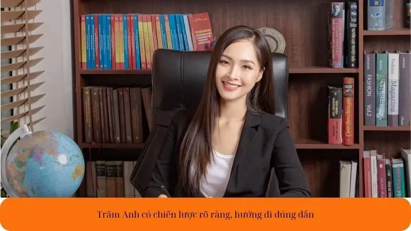 Trâm Anh có chiến lược rõ ràng, hướng đi đúng đắn