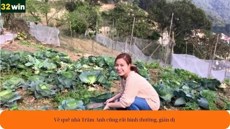 Về quê nhà Trâm Anh cũng rất bình thường, giản dị